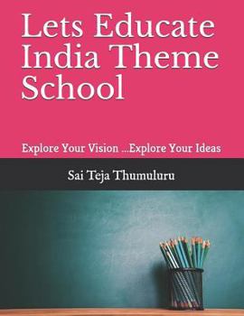 Paperback Lets Educate India Theme School: Explore Your Vision ...Explore Your Ideas Book