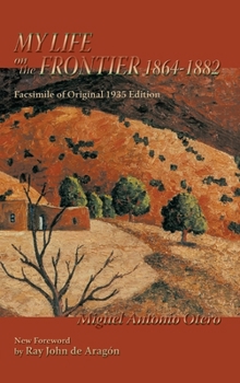 Hardcover My Life on the Frontier, 1864-1882: Facsimile of Original 1935 Edition; New Foreword by Ray John de Aragon Book