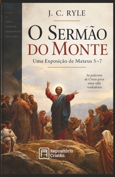 O Sermão do Monte: Uma Exposição de Mateus 5–7 (Portuguese Edition)