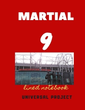 Paperback 9 MARTIAL lined notebook: Manchester United Soccer Jurnal, Great Diary And Jurnal For Every Fans, Lined Notebook 8.5x 11 110 pages Book