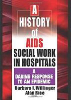 Paperback A History of AIDS Social Work in Hospitals: A Daring Response to an Epidemic Book