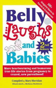 Paperback Belly Laughs & Babies: More Heartwarming & Humorous True-Life Stories from Pregnancy to Crazed, New Parenthood Book