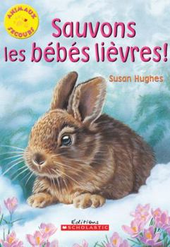 Paperback Sauvons les bébés lièvres! [French] Book