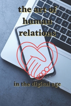 the art of human relations: in the digital age