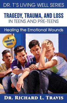 Paperback Tragedy, Trauma and Loss in Teens and Pre-Teens: Healing the Emotional Wounds Book