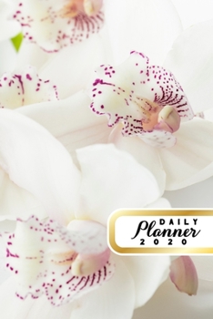 Daily Planner 2020: White Orchids Natural Beauty 52 Weeks 365 Day Daily Planner for Year 2020 6”x9” Everyday Organizer Monday to Sunday Eco Life Plan ... New Year Gift 2020 Beautiful Orchid Flowers