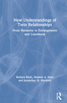 Hardcover New Understandings of Twin Relationships: From Harmony to Estrangement and Loneliness Book