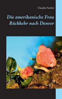 Paperback Die amerikanische Frau - R?ckkehr nach Denver [German] Book