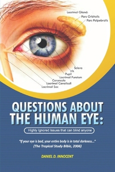 Paperback Questions About The Human Eye: Highly Ignored Issues That Can Blind Anyone Book