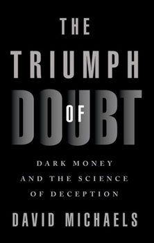 Paperback The Triumph of Doubt: Dark Money and the Science of Deception Book