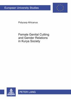 Female Genital Cutting and Gender Relations in Kurya Society