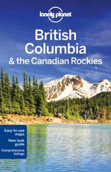 Paperback Lonely Planet British Columbia & the Canadian Rockies [With Map] Book