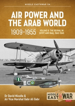 Paperback Air Power and the Arab World 1909-1955: Volume 8 - The Revival in Egypt and Iraq, 1943-1945 Book