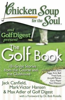 Paperback Chicken Soup for the Soul: The Golf Book: 101 Great Stories from the Course and the Clubhouse Book