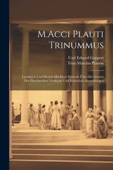 Paperback M.Acci Plauti Trinummus: Lateinisch Und Deutch Mit Einer Vorrede Über Die Gesetze Der Plautinischen Verskunst Und Kritischen Anmerkungen [Latin] Book