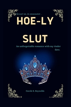 Paperback Hoe-ly Slut: An unforgettable romance with my tinder date. Book