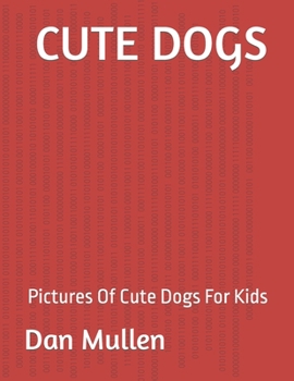 Paperback Cute Dogs: Pictures Of Cute Dogs For Kids Book