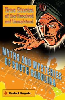 Paperback Myths and Mysteries of South Carolina: True Stories of the Unsolved and Unexplained Book