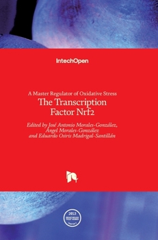 A Master Regulator of Oxidative Stress - The Transcription Factor Nrf2