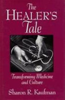 Hardcover Healer's Tale: Transforming Medicine and Culture Book