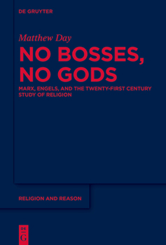 Hardcover No Bosses, No Gods: Marx, Engels, and the Twenty-First Century Study of Religion Book