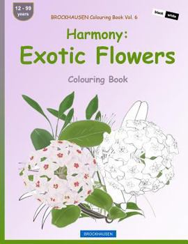 Paperback BROCKHAUSEN Colouring Book Vol. 6 - Harmony: Exotic Flowers: Colouring Book