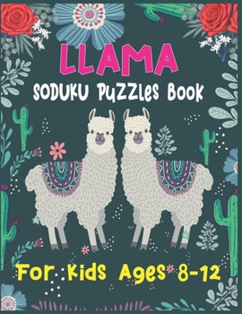 Paperback LLAMA Soduku Puzzles Book For Kids Ages 8-12: 220 Soduku Puzzles Book For Llama Lovers - Easy to Hard Book