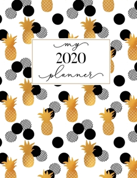 Paperback My 2020 Planner: A Simple Pineapple 2020 Monthly & Weekly Views Planner / One Year Monthly Calendar / Organizer Schedule Agenda / Appoi Book