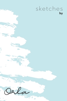 Sketches By Orla: Personalized Teal Doodle Sketchbook (6 x 9 inch) with 110 blank dot grid pages inside - Perfect gift for artistic and creative people