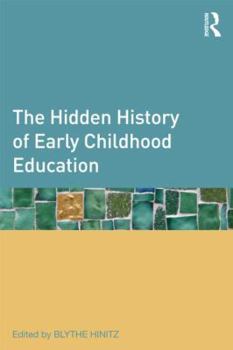 Paperback The Hidden History of Early Childhood Education Book