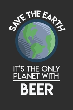 Paperback Save The Earth It's The Only Planet With Beer: Personal Planner 24 month 100 page 6 x 9 Dated Calendar Notebook For 2020-2021 Academic Year Book