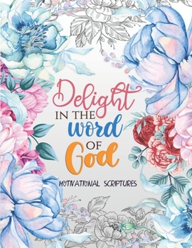 Paperback Delight in the word of god - Motivational Scriptures: An Inspirational Bible Verse Coloring Book Scripture in Color, Coloring Book for Teen for Anxiet Book