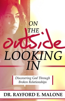 Paperback On the Outside Looking In: Discovering God Through Broken Relationships Book