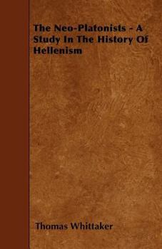 Paperback The Neo-Platonists - A Study In The History Of Hellenism Book