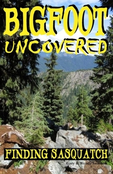 Paperback Bigfoot Uncovered: Finding Sasquatch Book
