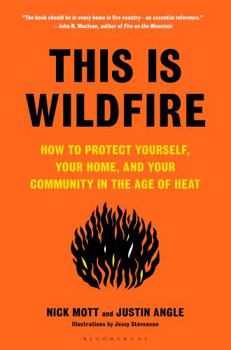 Hardcover This Is Wildfire: How to Protect Yourself, Your Home, and Your Community in the Age of Heat Book