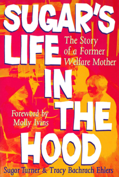 Paperback Sugar's Life in the Hood: The Story of a Former Welfare Mother Book