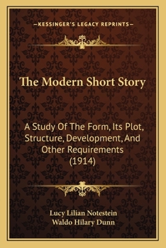 Paperback The Modern Short Story: A Study Of The Form, Its Plot, Structure, Development, And Other Requirements (1914) Book