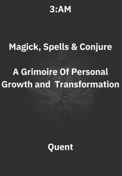 Paperback 3.AM Magick, Spells and Conjure: A Grimoire Of Personal Growth and Transformation Book