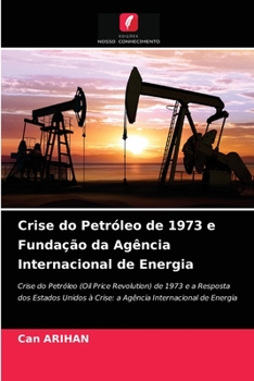 Paperback Crise do Petróleo de 1973 e Fundação da Agência Internacional de Energia [Portuguese] Book