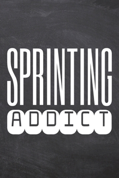 Sprinting Addict: Sprinting Notebook, Planner or Journal | Size 6 x 9 | 110 Dot Grid Pages | Office Equipment, Supplies, Gear |Funny Sprinting Gift Idea for Christmas or Birthday