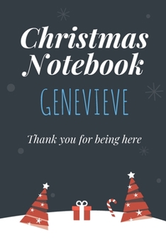 Christmas Notebook: Genevieve, Thank you for being here, Beautiful Christmas Gift For Women Girlfriend Wife Mom Bride Fiancee Grandma Granddaughter And Loved Ones