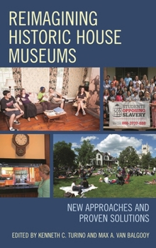 Paperback Reimagining Historic House Museums: New Approaches and Proven Solutions Book