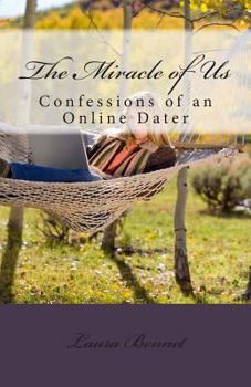 Paperback The Miracle of Us: Confessions of an Online Dater Book