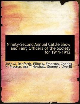 Ninety-Second Annual Cattle Show and Fair; Officers of the Society For 1911-1912