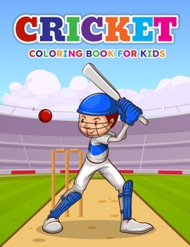 Paperback Cricket Coloring Book for Kids: Coloring Book Filled with Cricket Coloring Pages for Boys and Girls Ages 4-8 Book