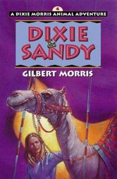 Dixie & Sandy (Dixie Morris Animal Adventure , No 4) - Book #4 of the Dixie Morris Animal Adventures