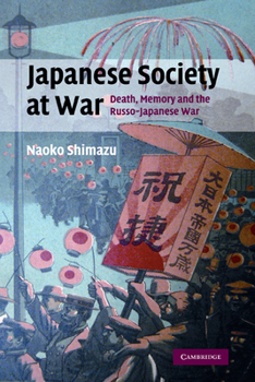 Paperback Japanese Society at War: Death, Memory and the Russo-Japanese War Book
