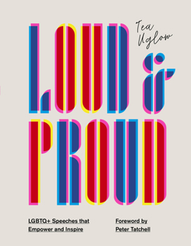 Hardcover Loud and Proud: LGBTQ+ Speeches That Empower and Inspire Book