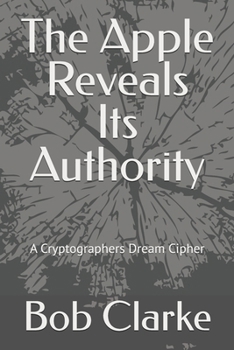 Paperback The Apple Reveals Its Authority: A Cryptographers Dream Cipher Book